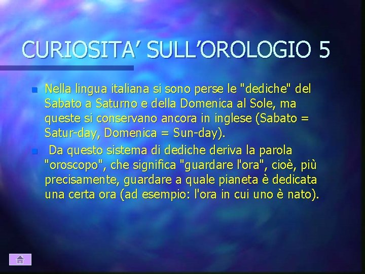 CURIOSITA’ SULL’OROLOGIO 5 n n Nella lingua italiana si sono perse le "dediche" del