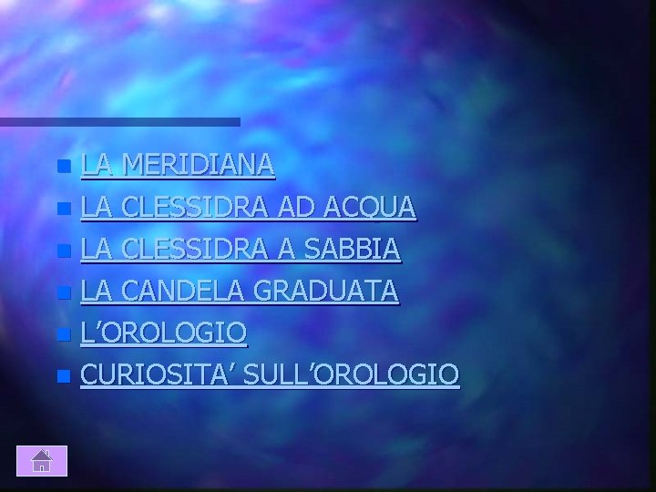 LA MERIDIANA n LA CLESSIDRA AD ACQUA n LA CLESSIDRA A SABBIA n LA