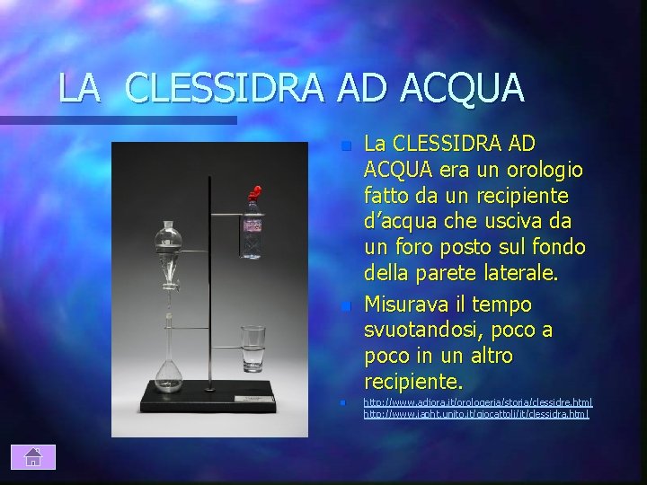 LA CLESSIDRA AD ACQUA n n n La CLESSIDRA AD ACQUA era un orologio