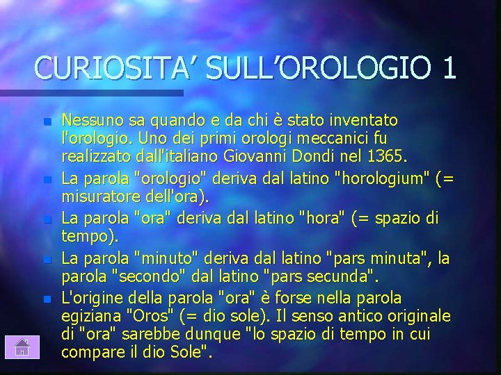 CURIOSITA’ SULL’OROLOGIO 1 n n n Nessuno sa quando e da chi è stato