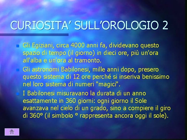 CURIOSITA’ SULL’OROLOGIO 2 n n n Gli Egiziani, circa 4000 anni fa, dividevano questo