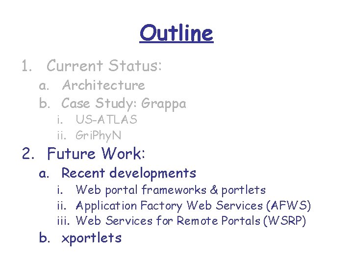 Outline 1. Current Status: a. Architecture b. Case Study: Grappa i. US-ATLAS ii. Gri.