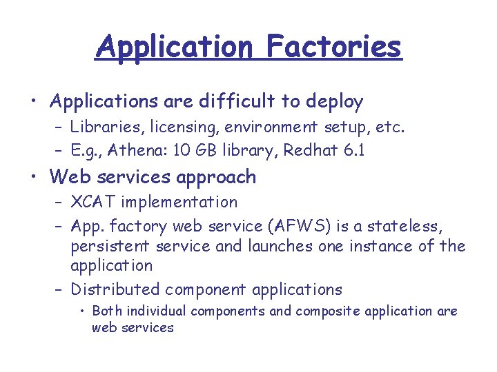 Application Factories • Applications are difficult to deploy – Libraries, licensing, environment setup, etc.