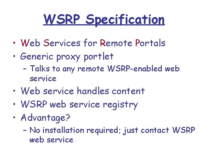 WSRP Specification • Web Services for Remote Portals • Generic proxy portlet – Talks