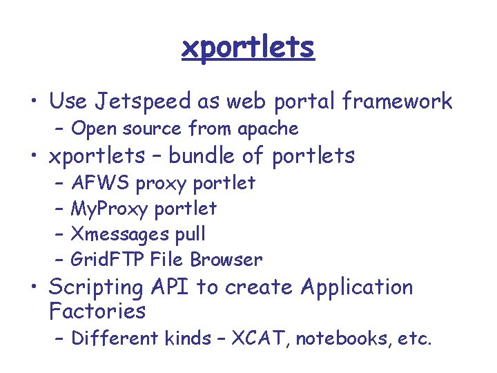 xportlets • Use Jetspeed as web portal framework – Open source from apache •