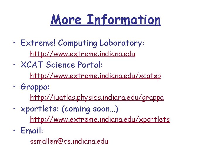 More Information • Extreme! Computing Laboratory: http: //www. extreme. indiana. edu • XCAT Science