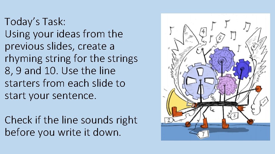 Today’s Task: Using your ideas from the previous slides, create a rhyming string for