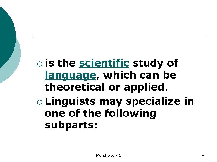 ¡ is the scientific study of language, which can be theoretical or applied. ¡