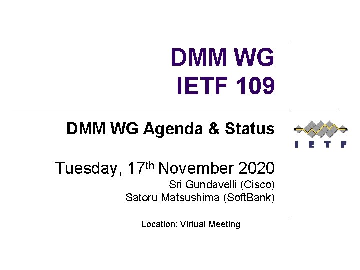DMM WG IETF 109 DMM WG Agenda & Status Tuesday, 17 th November 2020