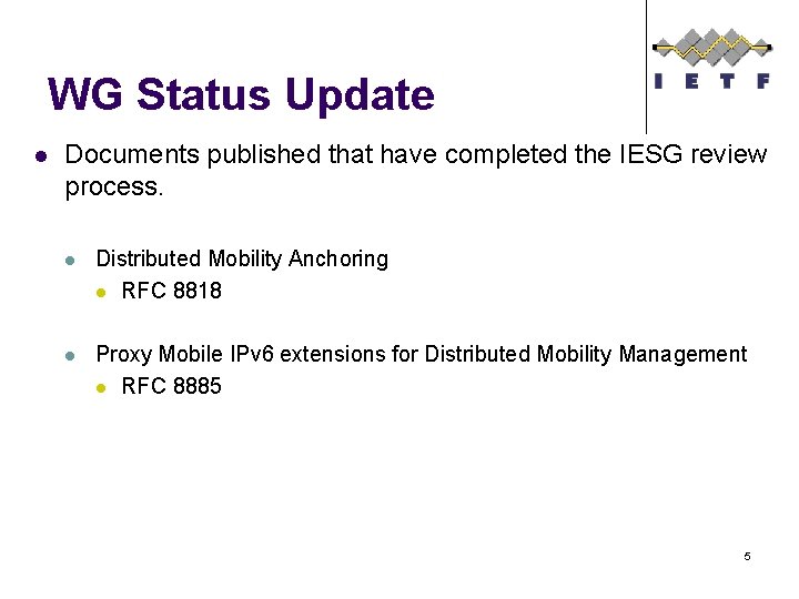 WG Status Update l Documents published that have completed the IESG review process. l