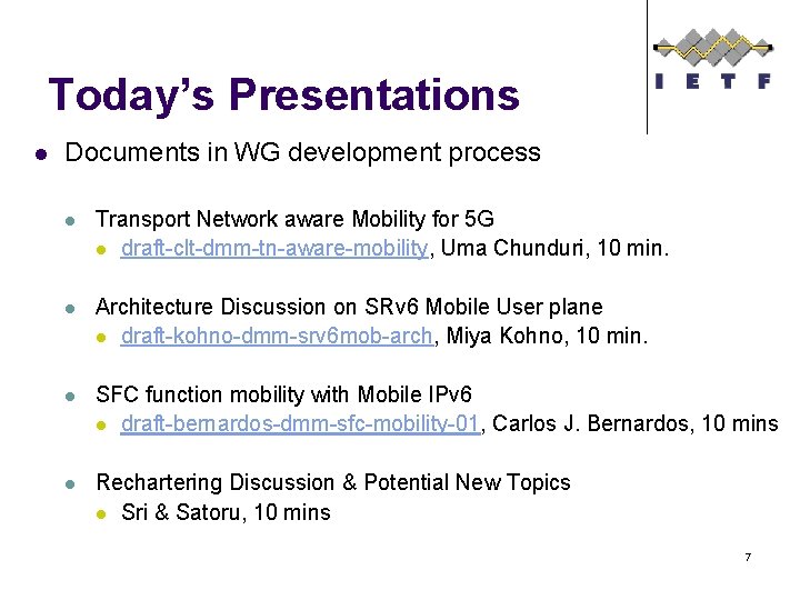 Today’s Presentations l Documents in WG development process l Transport Network aware Mobility for