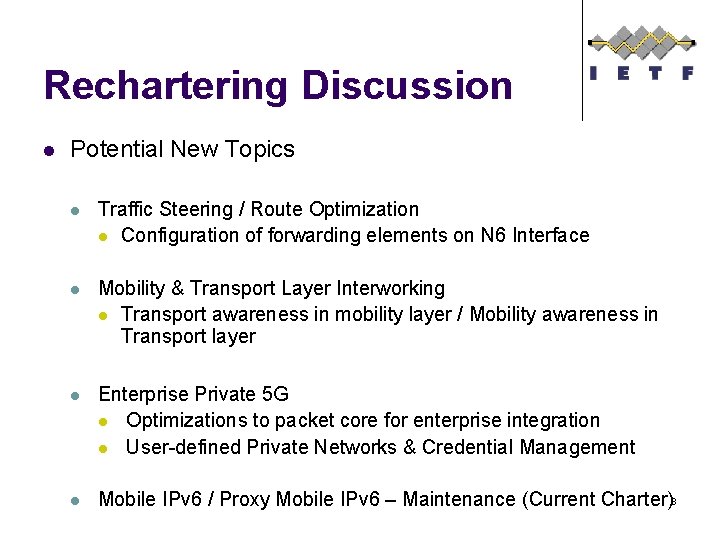 Rechartering Discussion l Potential New Topics l Traffic Steering / Route Optimization l Configuration