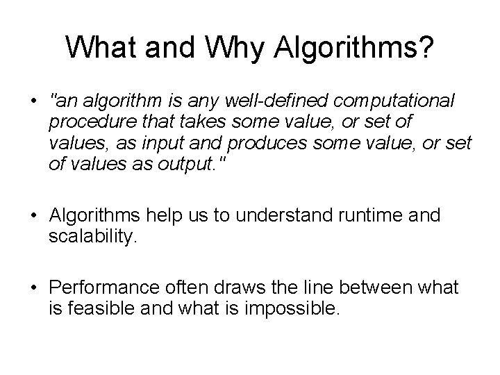 What and Why Algorithms? • "an algorithm is any well-defined computational procedure that takes