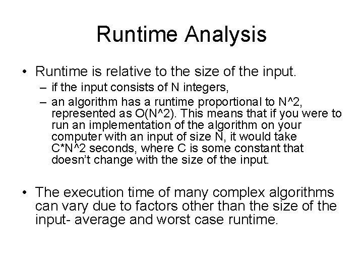 Runtime Analysis • Runtime is relative to the size of the input. – if