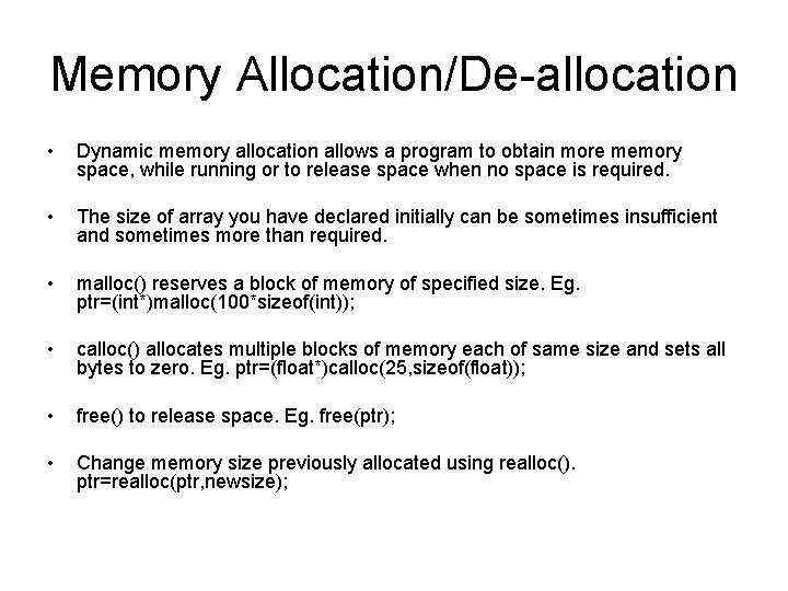 Memory Allocation/De-allocation • Dynamic memory allocation allows a program to obtain more memory space,