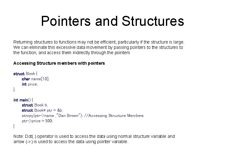Pointers and Structures Returning structures to functions may not be efficient, particularly if the