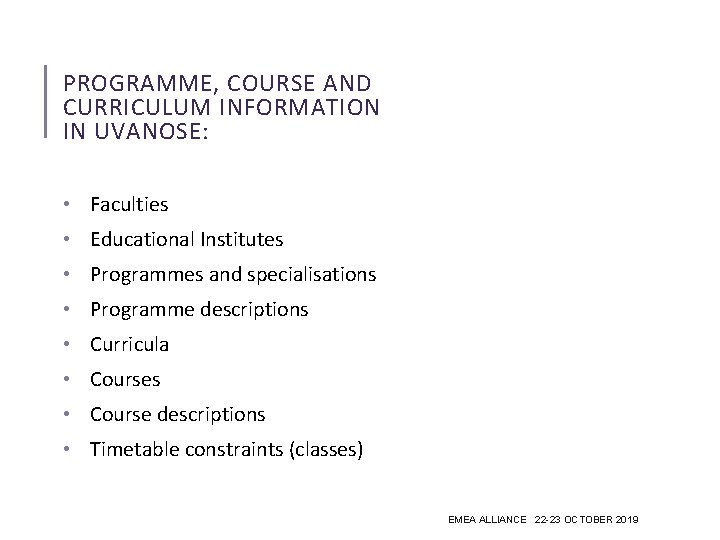 PROGRAMME, COURSE AND CURRICULUM INFORMATION IN UVANOSE: • Faculties • Educational Institutes • Programmes