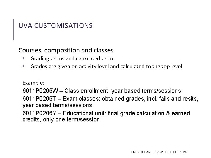 UVA CUSTOMISATIONS Courses, composition and classes • Grading terms and calculated term • Grades