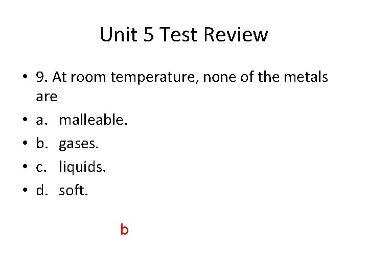Unit 5 Test Review • 9. At room temperature, none of the metals are