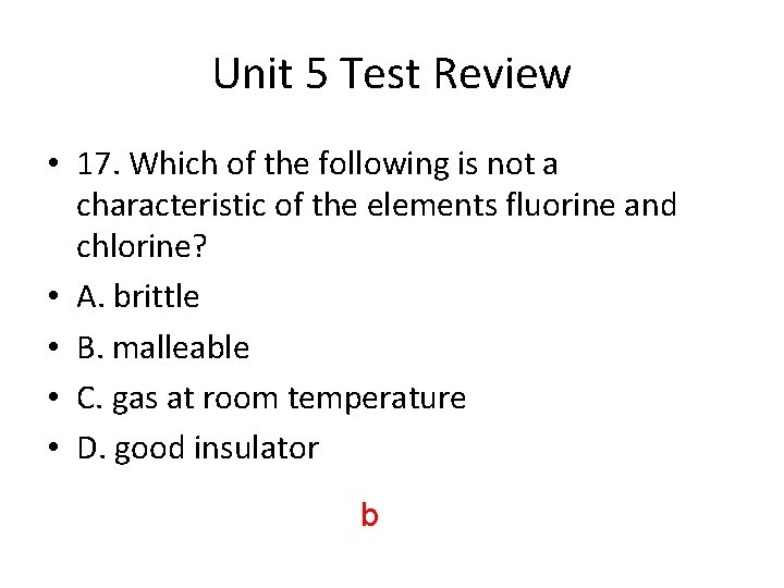 Unit 5 Test Review • 17. Which of the following is not a characteristic