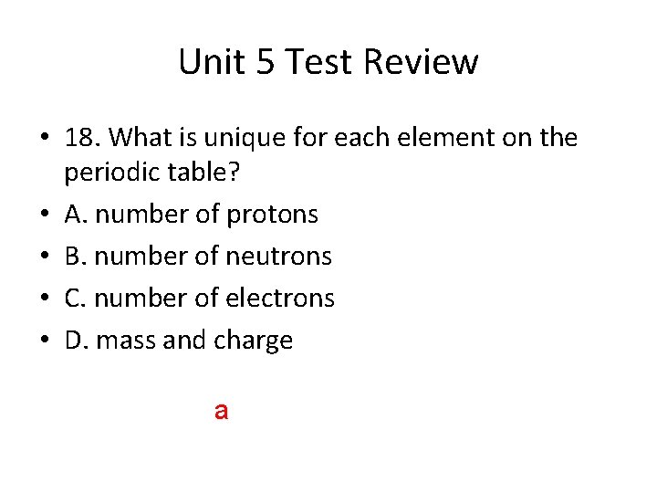 Unit 5 Test Review • 18. What is unique for each element on the