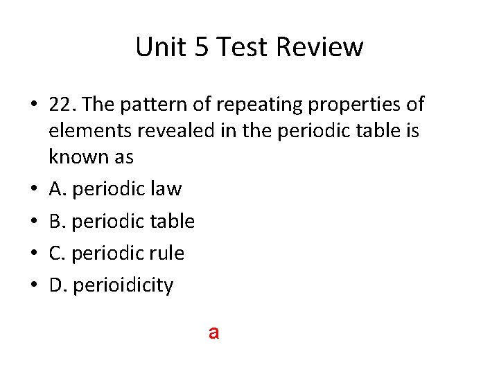 Unit 5 Test Review • 22. The pattern of repeating properties of elements revealed