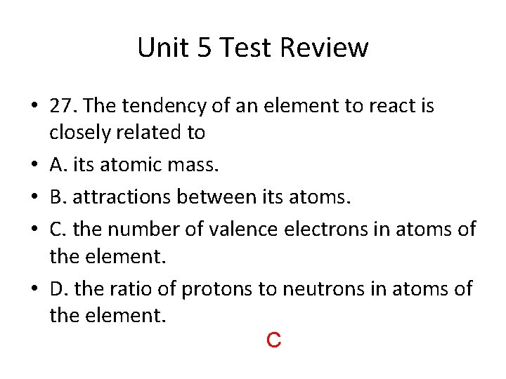 Unit 5 Test Review • 27. The tendency of an element to react is