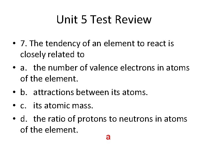 Unit 5 Test Review • 7. The tendency of an element to react is
