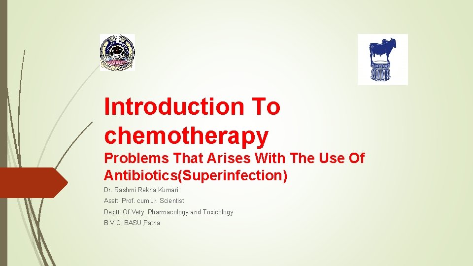 Introduction To chemotherapy Problems That Arises With The Use Of Antibiotics(Superinfection) Dr. Rashmi Rekha