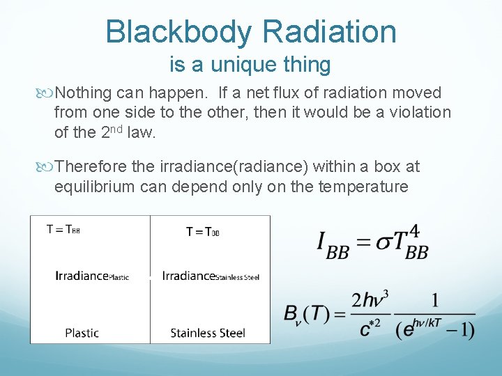 Blackbody Radiation is a unique thing Nothing can happen. If a net flux of Blackbody Radiation is a unique thing Nothing can happen. If a net flux of