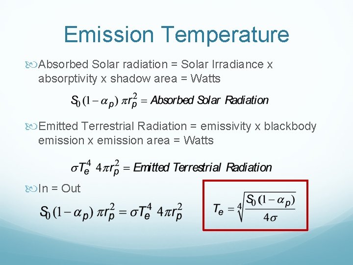 Emission Temperature Absorbed Solar radiation = Solar Irradiance x absorptivity x shadow area = Emission Temperature Absorbed Solar radiation = Solar Irradiance x absorptivity x shadow area =