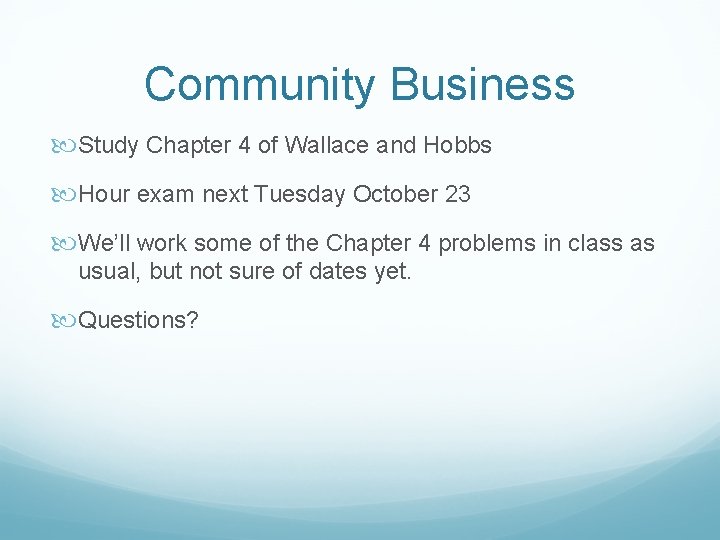 Community Business Study Chapter 4 of Wallace and Hobbs Hour exam next Tuesday October Community Business Study Chapter 4 of Wallace and Hobbs Hour exam next Tuesday October