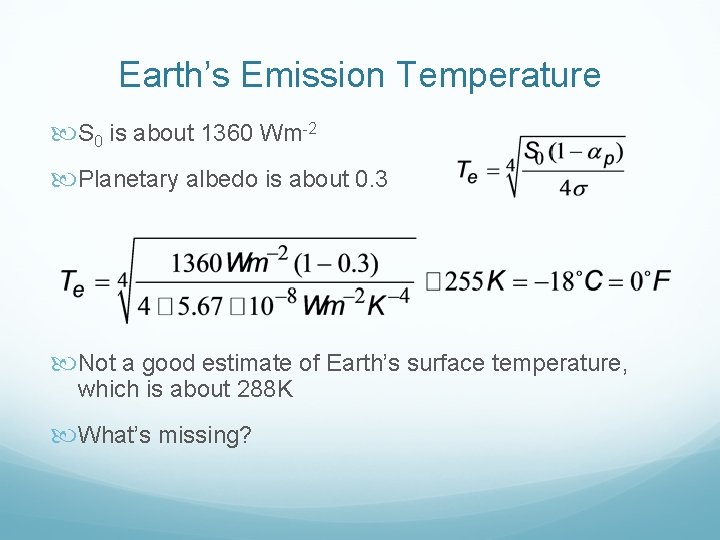Earth’s Emission Temperature S 0 is about 1360 Wm-2 Planetary albedo is about 0. Earth’s Emission Temperature S 0 is about 1360 Wm-2 Planetary albedo is about 0.