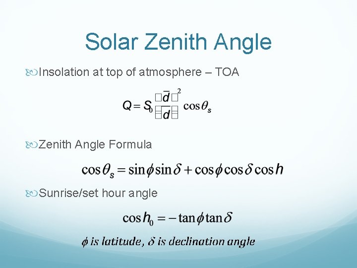 Solar Zenith Angle Insolation at top of atmosphere – TOA Zenith Angle Formula Sunrise/set Solar Zenith Angle Insolation at top of atmosphere – TOA Zenith Angle Formula Sunrise/set