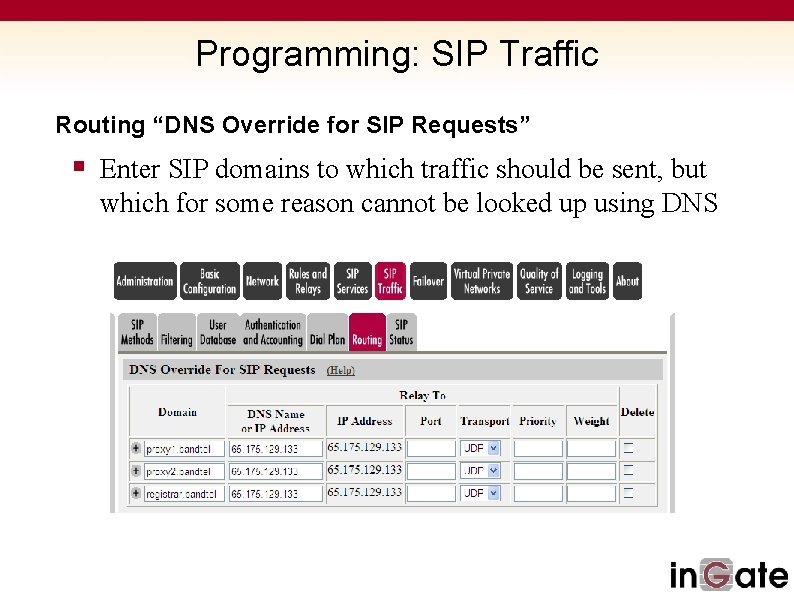 Programming: SIP Traffic Routing “DNS Override for SIP Requests” § Enter SIP domains to