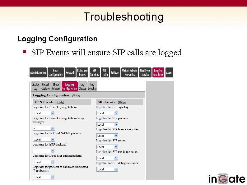 Troubleshooting Logging Configuration § SIP Events will ensure SIP calls are logged. 