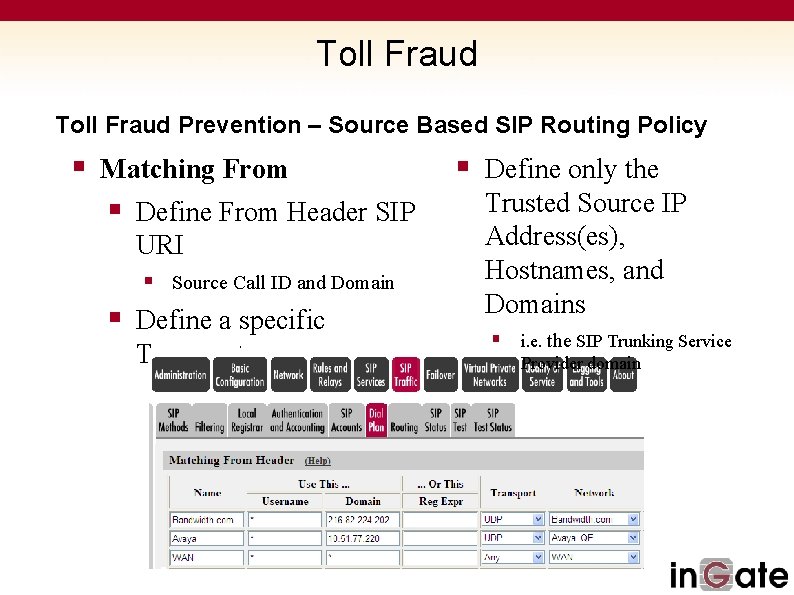 Toll Fraud Prevention – Source Based SIP Routing Policy § Matching From § Define