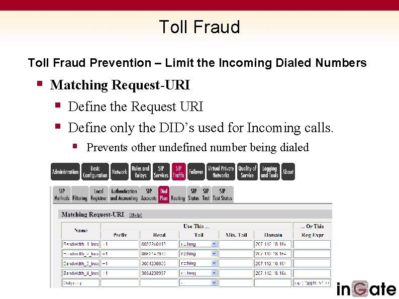 Toll Fraud Prevention – Limit the Incoming Dialed Numbers § Matching Request-URI § Define