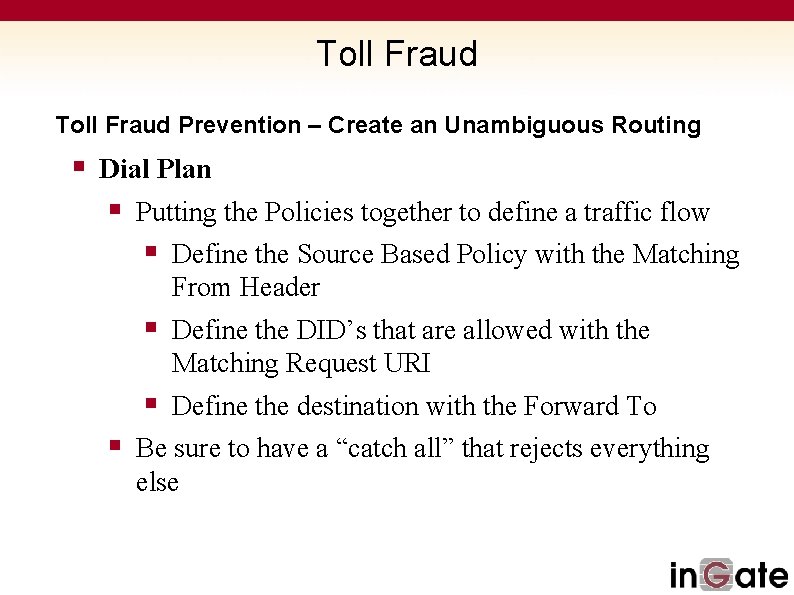 Toll Fraud Prevention – Create an Unambiguous Routing § Dial Plan § Putting the