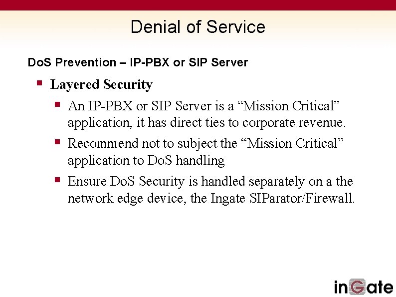 Denial of Service Do. S Prevention – IP-PBX or SIP Server § Layered Security