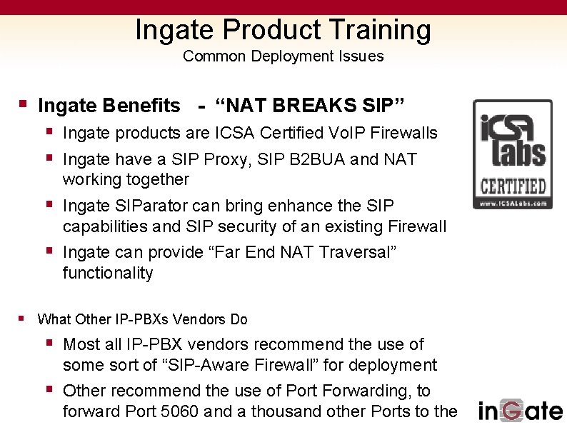 Ingate Product Training Common Deployment Issues § Ingate Benefits - “NAT BREAKS SIP” §