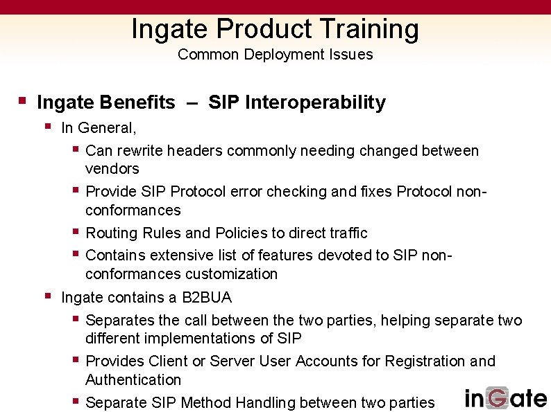 Ingate Product Training Common Deployment Issues § Ingate Benefits – SIP Interoperability § In