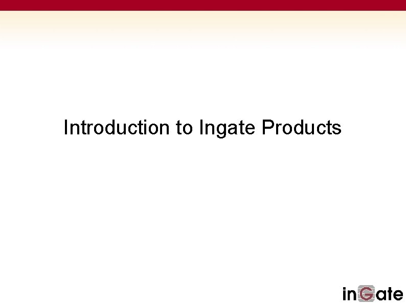 Introduction to Ingate Products 