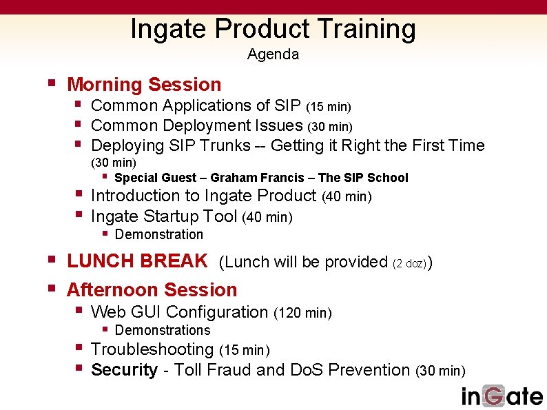 Ingate Product Training Agenda § Morning Session § Common Applications of SIP (15 min)