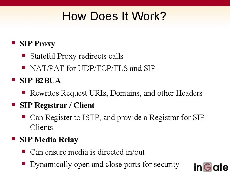 How Does It Work? § SIP Proxy § Stateful Proxy redirects calls § NAT/PAT