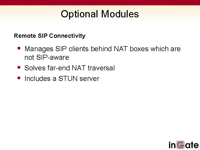 Optional Modules Remote SIP Connectivity § Manages SIP clients behind NAT boxes which are