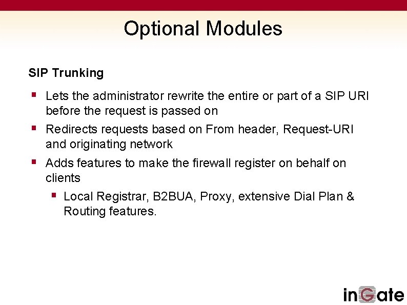 Optional Modules SIP Trunking § Lets the administrator rewrite the entire or part of