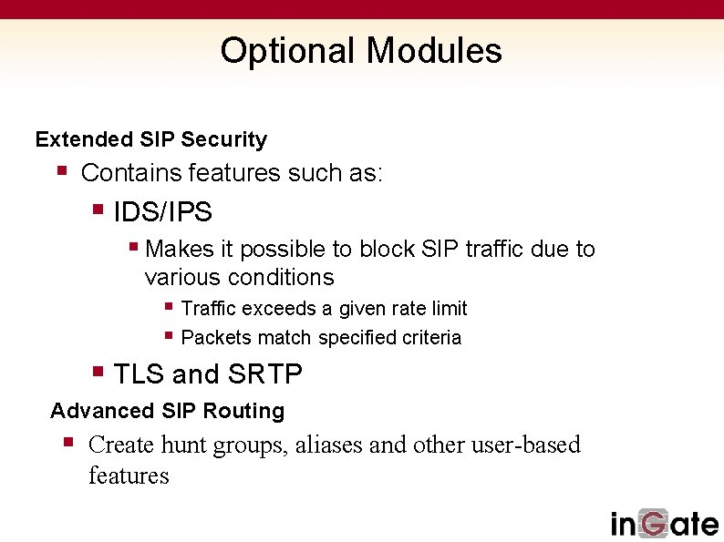 Optional Modules Extended SIP Security § Contains features such as: § IDS/IPS § Makes