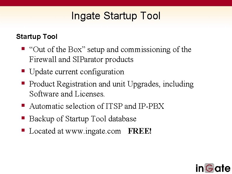 Ingate Startup Tool § “Out of the Box” setup and commissioning of the Firewall