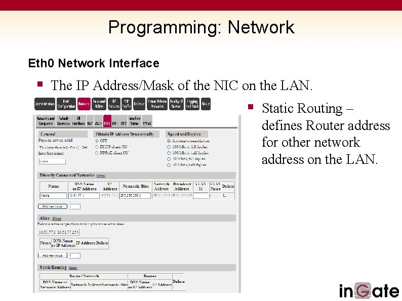 Programming: Network Eth 0 Network Interface § The IP Address/Mask of the NIC on